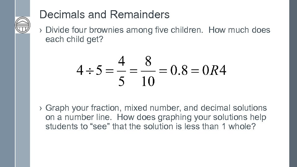 Decimals and Remainders › Divide four brownies among five children. How much does each