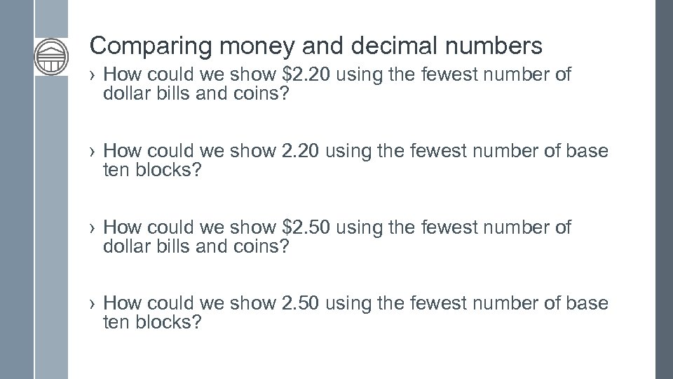 Comparing money and decimal numbers › How could we show $2. 20 using the