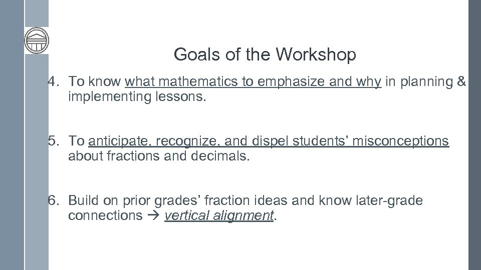 Goals of the Workshop 4. To know what mathematics to emphasize and why in