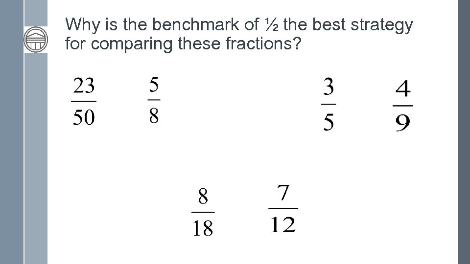 Why is the benchmark of ½ the best strategy for comparing these fractions? 