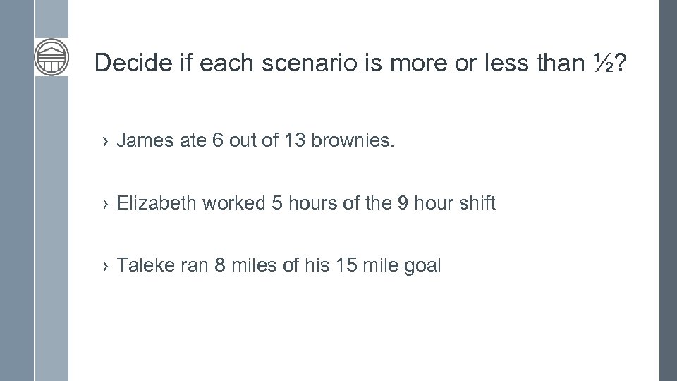 Decide if each scenario is more or less than ½? › James ate 6