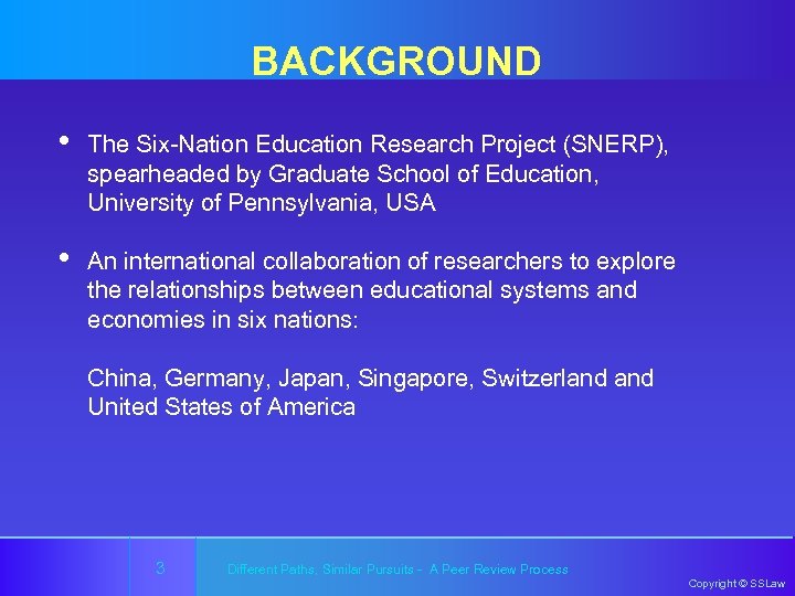 BACKGROUND • The Six-Nation Education Research Project (SNERP), spearheaded by Graduate School of Education,