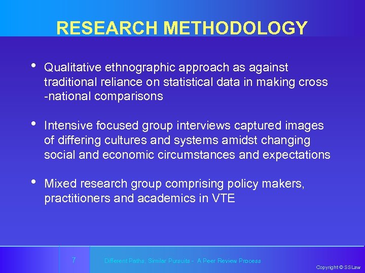 RESEARCH METHODOLOGY • Qualitative ethnographic approach as against traditional reliance on statistical data in