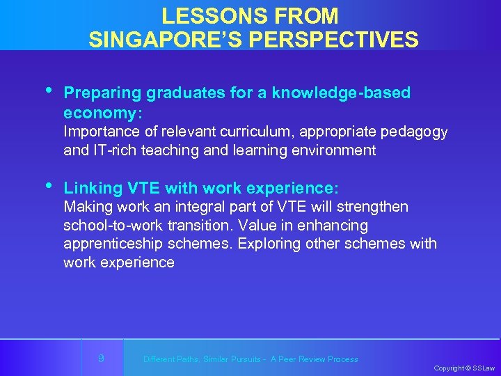 LESSONS FROM SINGAPORE’S PERSPECTIVES • Preparing graduates for a knowledge-based economy: Importance of relevant