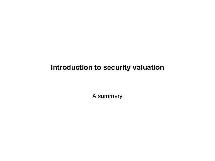 Introduction to security valuation A summary 
