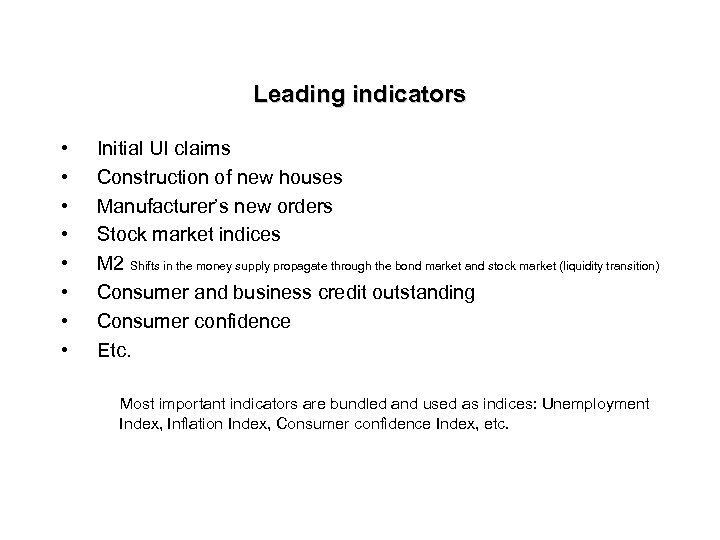 Leading indicators • • Initial UI claims Construction of new houses Manufacturer’s new orders