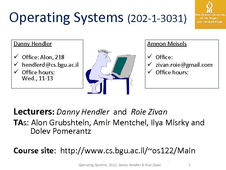 Operating Systems (202 -1 -3031) Danny Hendler ü ü ü Amnon Meisels Office: Alon,