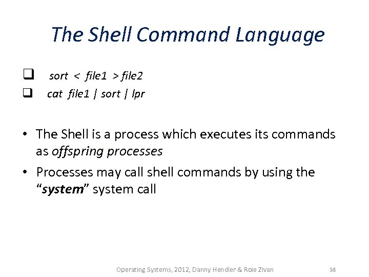 The Shell Command Language q sort < file 1 > file 2 q cat
