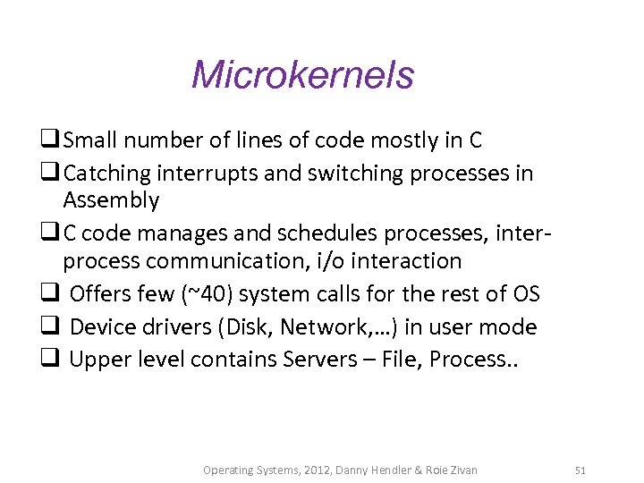 Microkernels q Small number of lines of code mostly in C q Catching interrupts