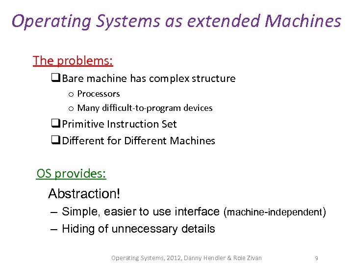 Operating Systems as extended Machines The problems: q. Bare machine has complex structure o