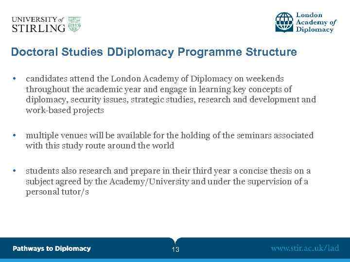 Doctoral Studies DDiplomacy Programme Structure • candidates attend the London Academy of Diplomacy on