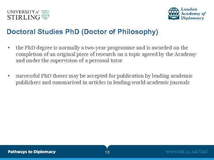 Doctoral Studies Ph. D (Doctor of Philosophy) • the Ph. D degree is normally