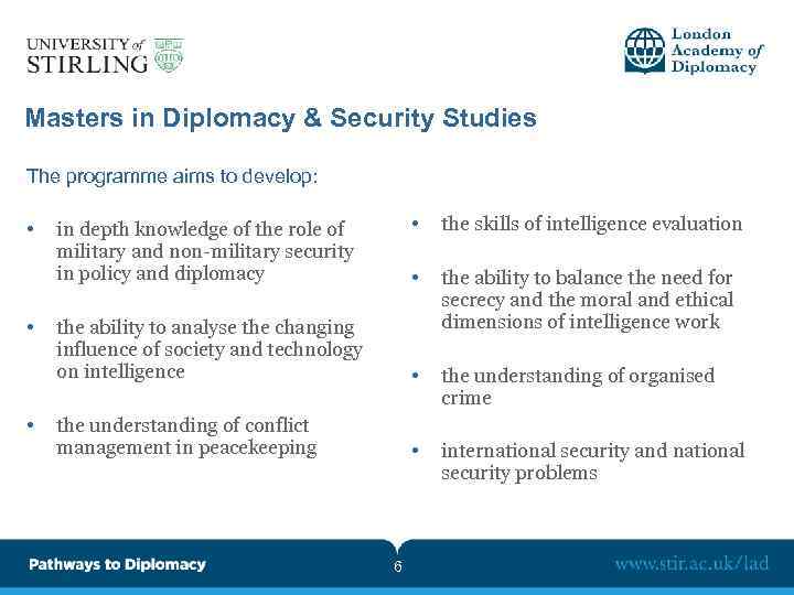 Masters in Diplomacy & Security Studies The programme aims to develop: • • the