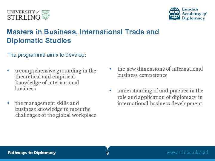 Masters in Business, International Trade and Diplomatic Studies The programme aims to develop: •