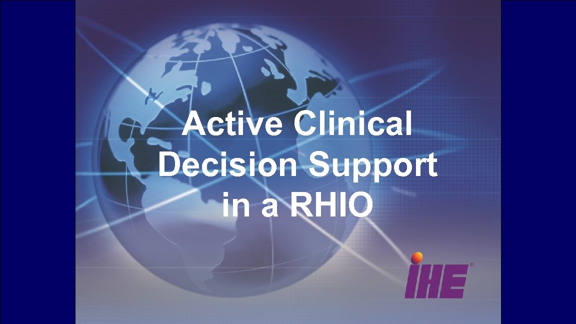 Active Clinical Decision Support in a RHIO 