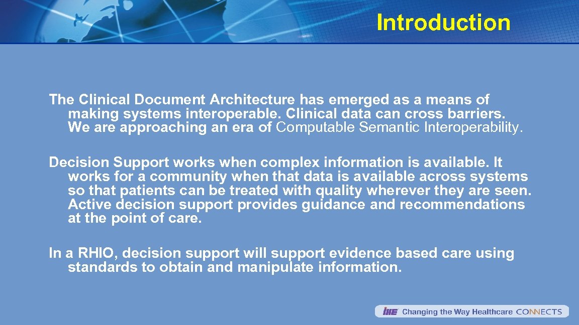 Introduction The Clinical Document Architecture has emerged as a means of making systems interoperable.