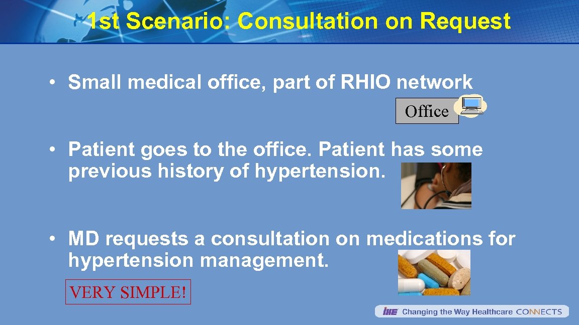 1 st Scenario: Consultation on Request • Small medical office, part of RHIO network