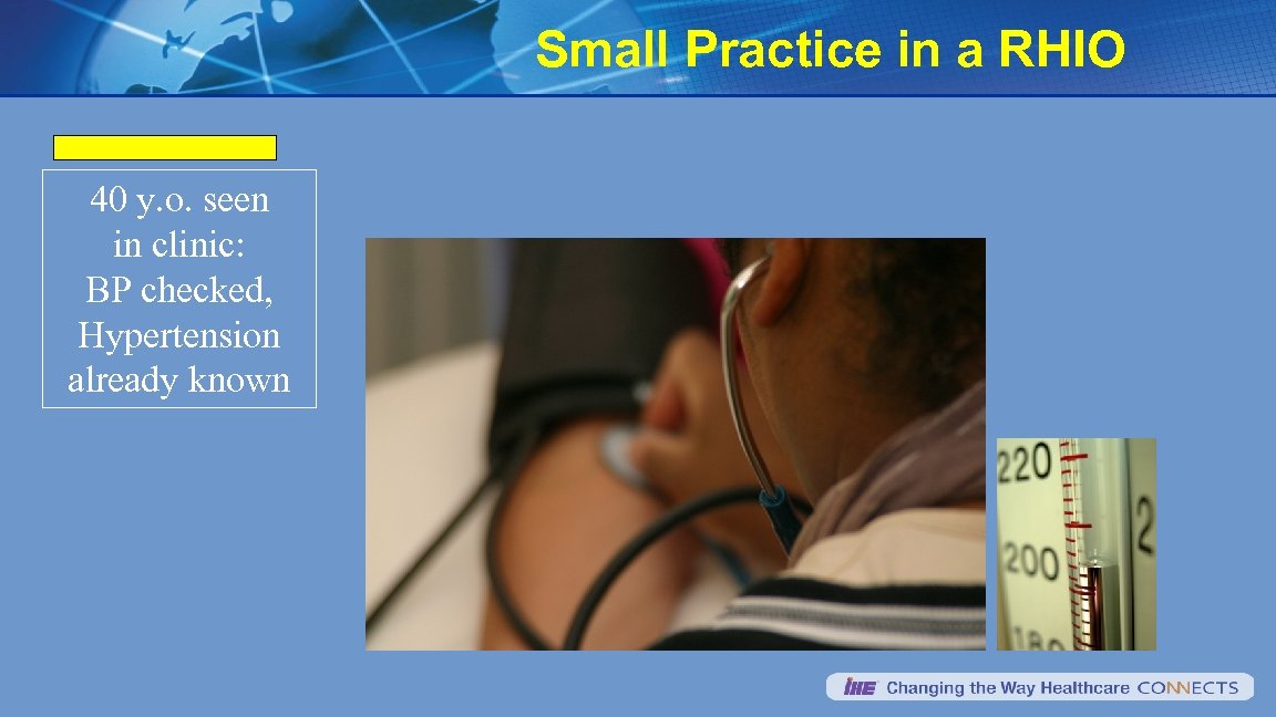 Small Practice in a RHIO 40 y. o. seen in clinic: BP checked, Hypertension