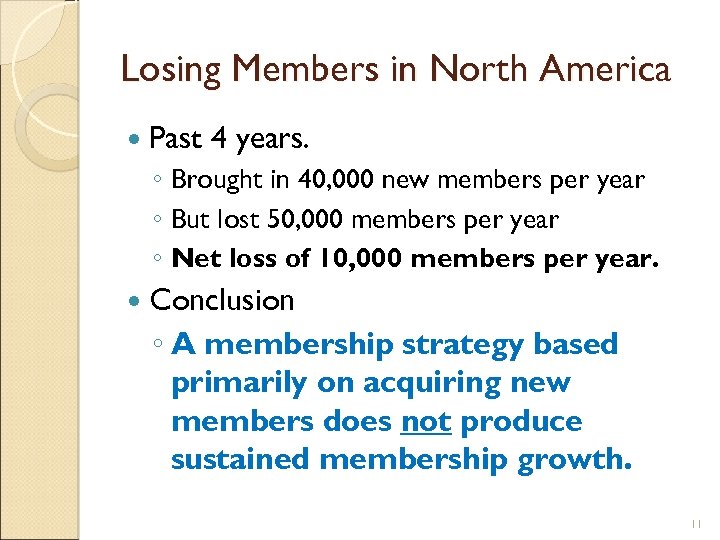 Losing Members in North America Past 4 years. ◦ Brought in 40, 000 new