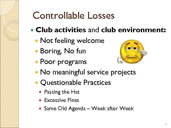 Controllable Losses Club activities and club environment: Not feeling welcome Boring, No fun Poor