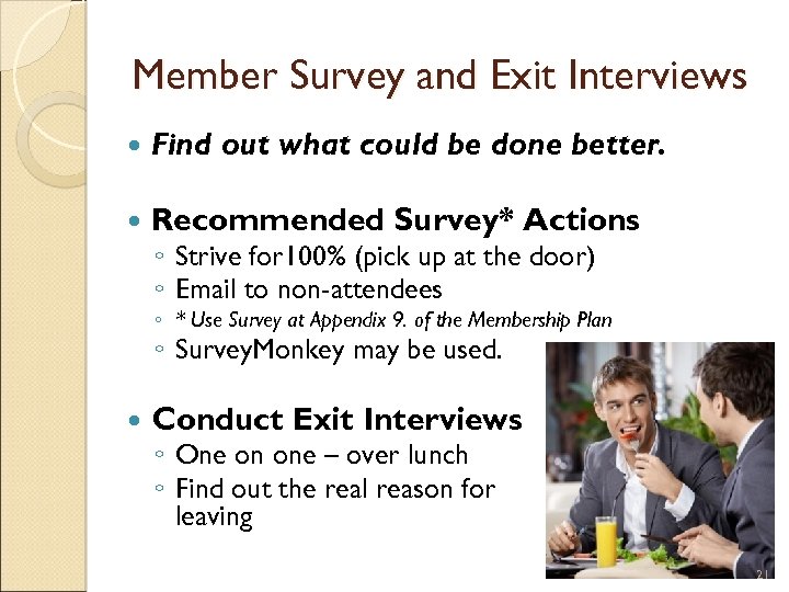 Member Survey and Exit Interviews Find out what could be done better. Recommended Survey*