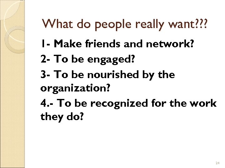 What do people really want? ? ? 1 - Make friends and network? 2