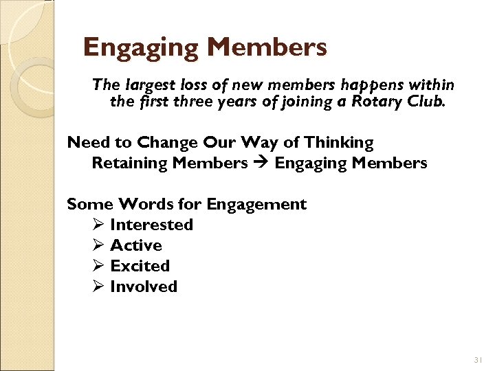 Engaging Members The largest loss of new members happens within the first three years
