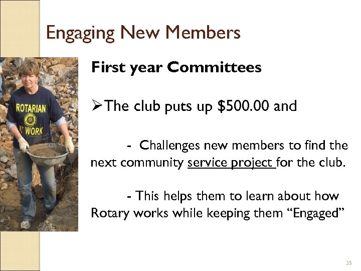 Engaging New Members First year Committees ØThe club puts up $500. 00 and -