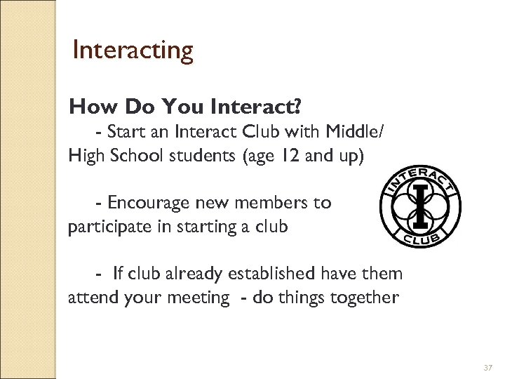 Interacting How Do You Interact? - Start an Interact Club with Middle/ High School