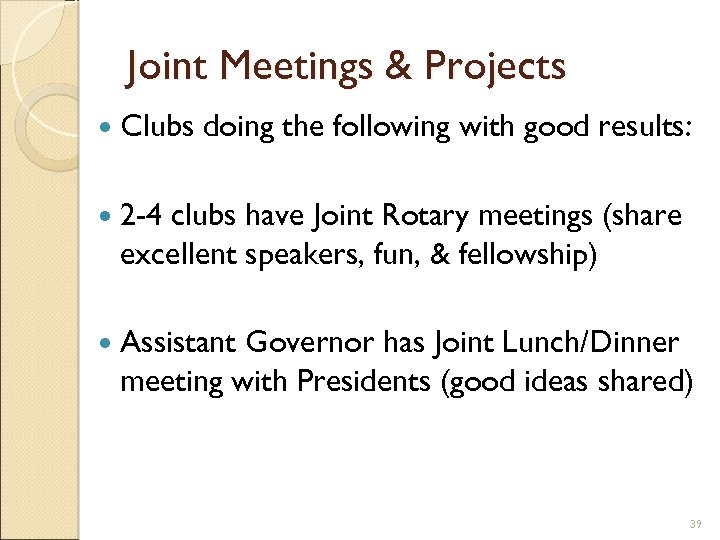 Joint Meetings & Projects Clubs doing the following with good results: 2 -4 clubs