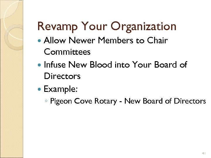 Revamp Your Organization Allow Newer Members to Chair Committees Infuse New Blood into Your