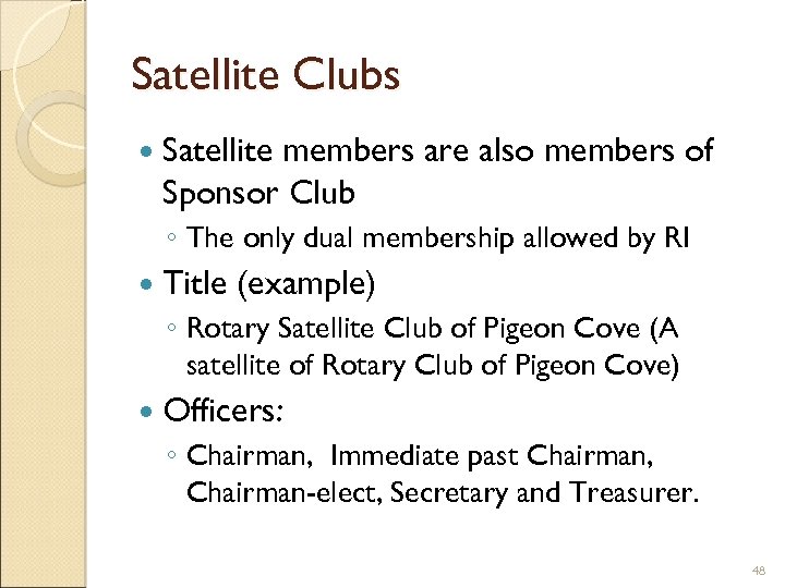 Satellite Clubs Satellite members are also members of Sponsor Club ◦ The only dual