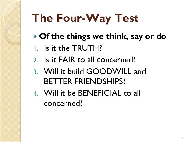 The Four-Way Test Of 1. 2. 3. 4. the things we think, say or