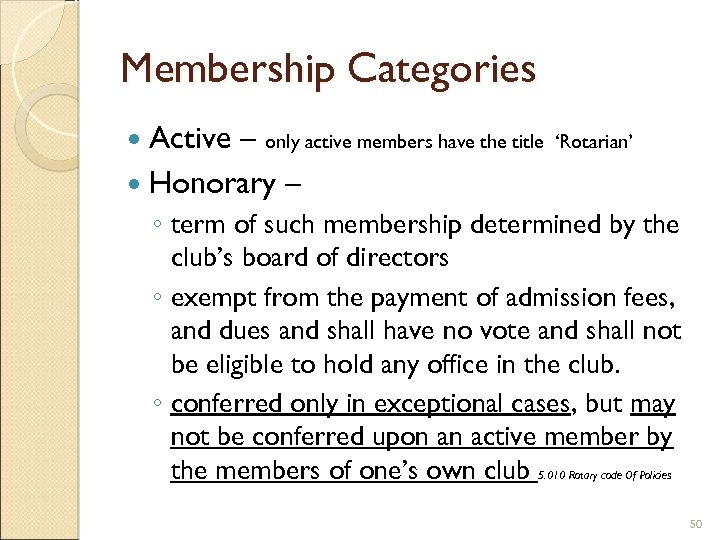 Membership Categories Active – only active members have the title Honorary – ‘Rotarian’ ◦