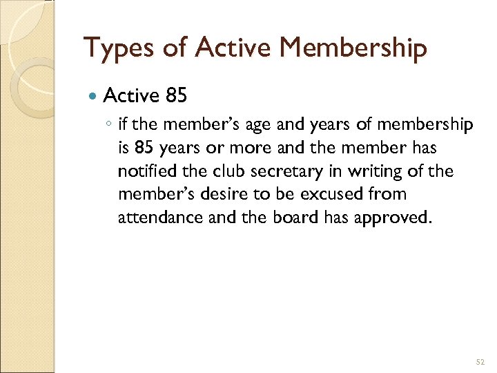 Types of Active Membership Active 85 ◦ if the member’s age and years of