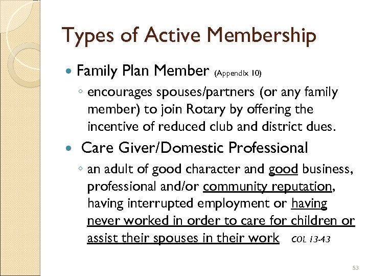 Types of Active Membership Family Plan Member (Appendix 10) ◦ encourages spouses/partners (or any