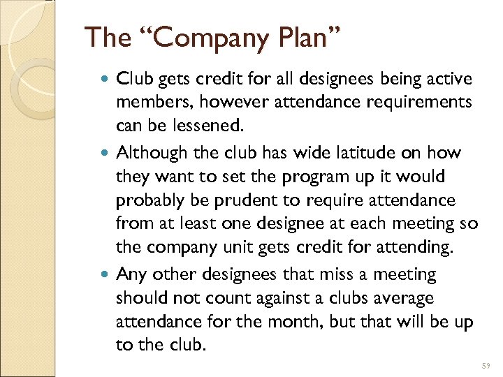 The “Company Plan” Club gets credit for all designees being active members, however attendance