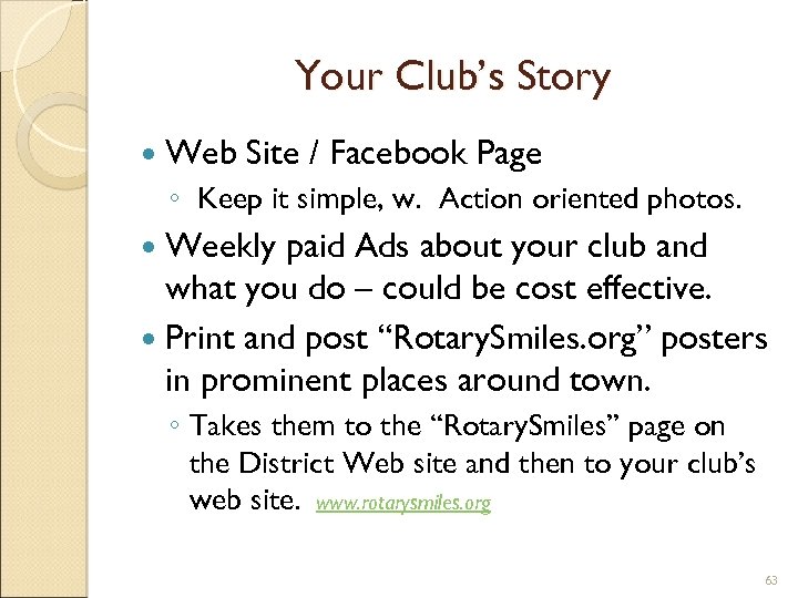 Your Club’s Story Web Site / Facebook Page ◦ Keep it simple, w. Action