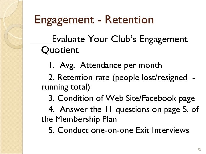 Engagement - Retention ____Evaluate Your Club’s Engagement Quotient 1. Avg. Attendance per month 2.