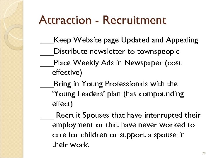 Attraction - Recruitment ___Keep Website page Updated and Appealing ___Distribute newsletter to townspeople ___Place