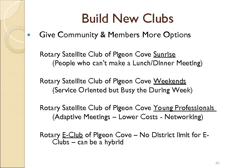 Build New Clubs Give Community & Members More Options Rotary Satellite Club of Pigeon