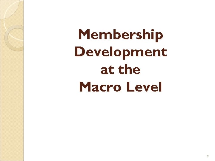 Membership Development at the Macro Level 9 