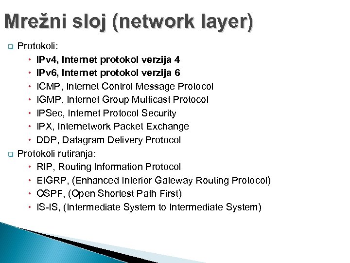 Mrežni sloj (network layer) q q Protokoli: IPv 4, Internet protokol verzija 4 IPv