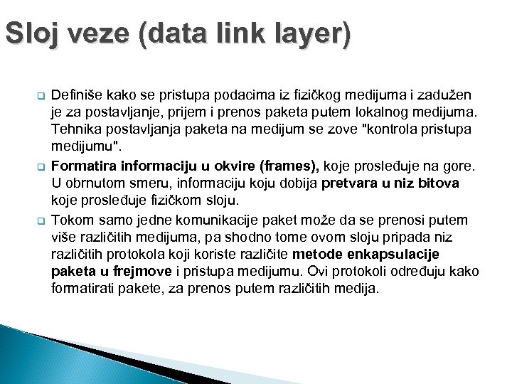 Sloj veze (data link layer) q q q Definiše kako se pristupa podacima iz