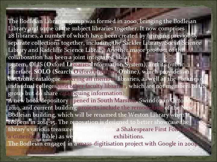 The Bodleian Libraries group was formed in 2000, bringing the Bodleian Library and some