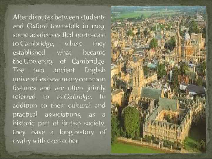 After disputes between students and Oxford townsfolk in 1209, some academics fled north-east to