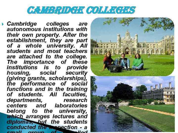 cambridge colleges Cambridge colleges are autonomous institutions with their own property. After the establishment,