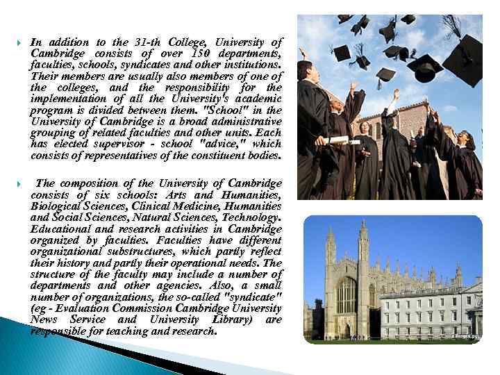  In addition to the 31 -th College, University of Cambridge consists of over