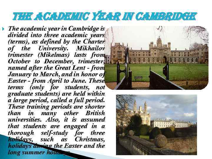 the academic year in cambridge The academic year in Cambridge is divided into three