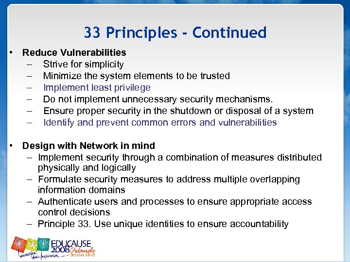 33 Principles - Continued • Reduce Vulnerabilities – Strive for simplicity – Minimize the